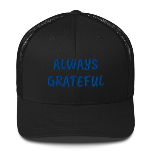 The Grateful Store- Always Grateful Trucker Hat