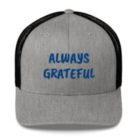 The Grateful Store- Always Grateful Trucker Hat