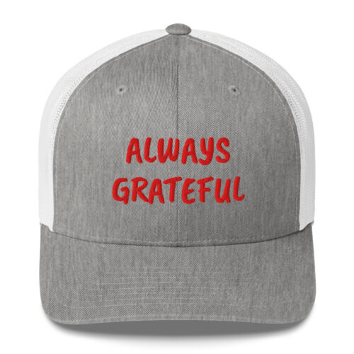The Grateful Store- Always Grateful Trucker Hat