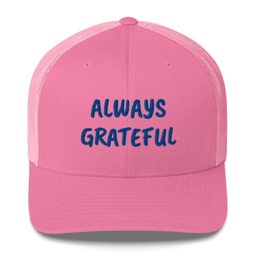 The Grateful Store- Always Grateful Trucker Hat